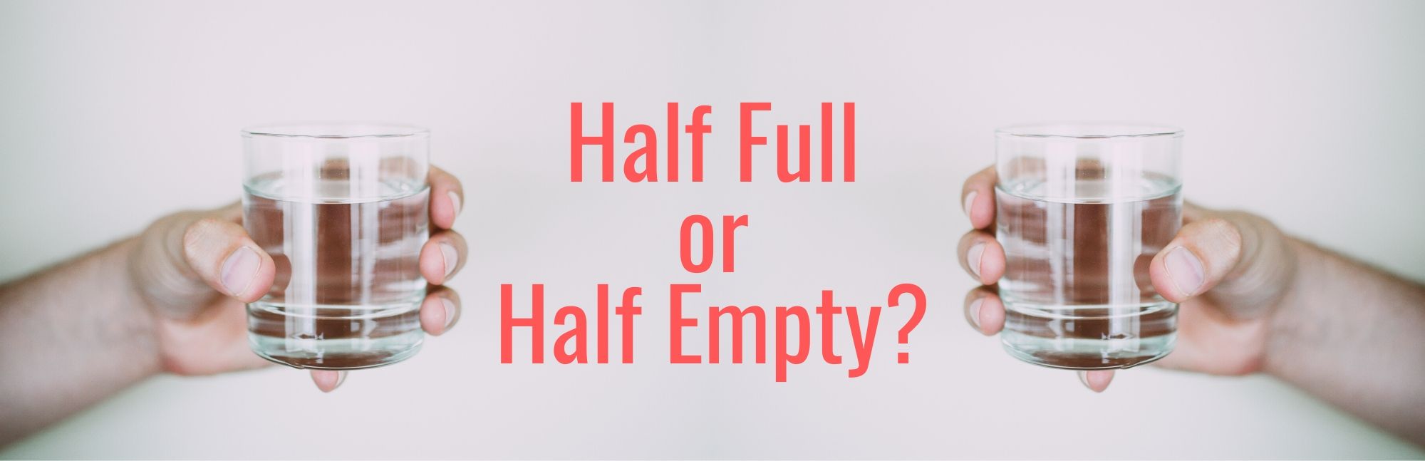 What is Optimism? Is the glass half full or half empty?