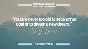 Motivational Quote related to New Year's Resolutions - You are never too old to set another goal or to dream a new dream.” - C.S. Lewis