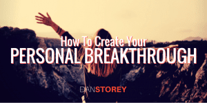 How To Create Your Personal Breakthrough