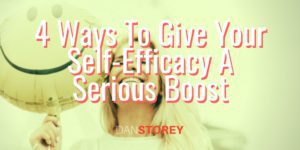 Learn 4 ways to boost self efficacy