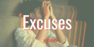 Excuses - Why we make them and how to get over them