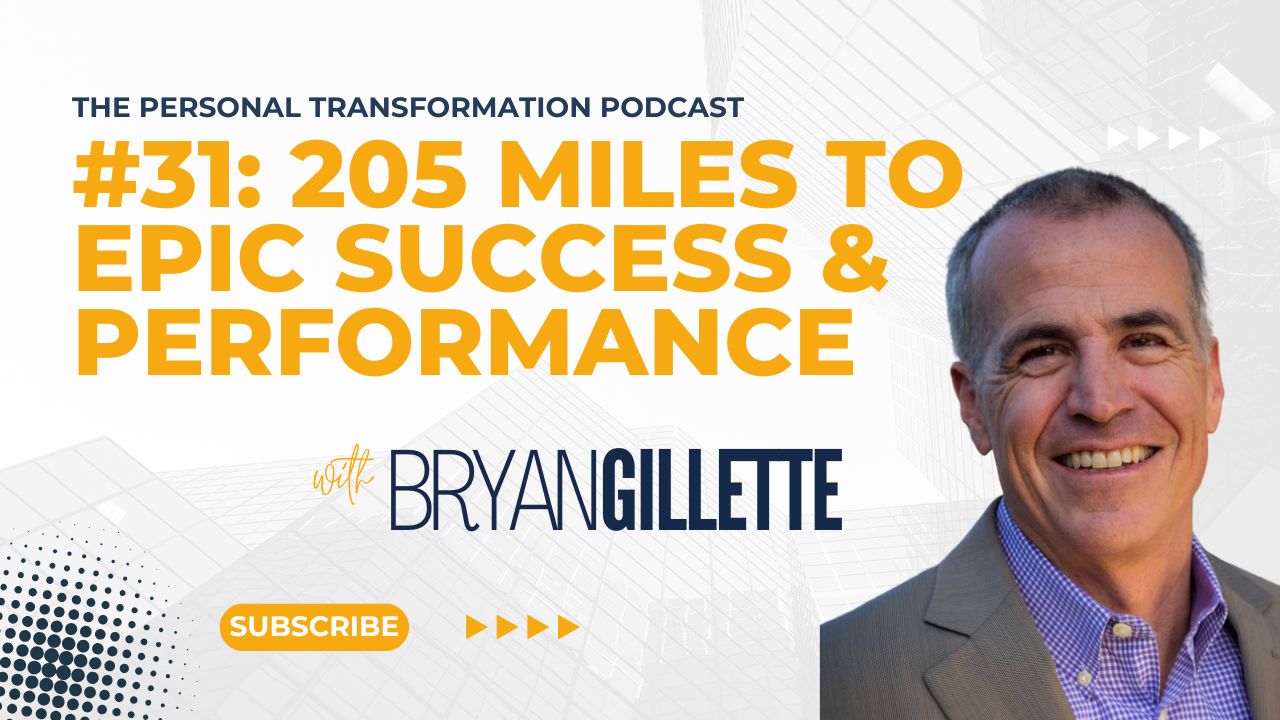 205 Miles to Success- Reaching EPIC Performance w Bryan Gillette