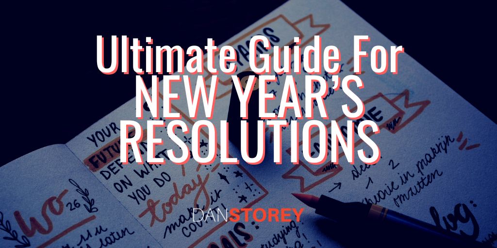 Ultimate New Years Resolution Guide - The best way to set your New Year's Resolutions