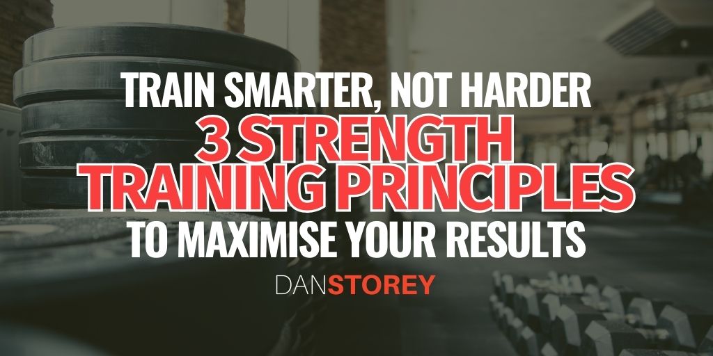 3 Strength Training Principles - Train Smarter Not Harder